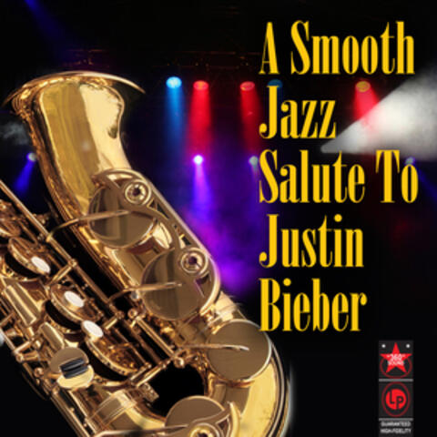 A Smooth Jazz Salute To Justin Bieber