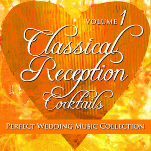 Perfect Wedding Music Collection: Classical Reception - Cocktails, Volume 1