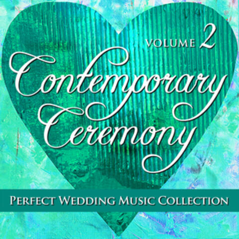 Perfect Wedding Music Collection: Contemporary Ceremony, Volume 2