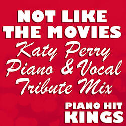 Not Like The Movies (Katy Perry Piano & Vocal Tribute Mix)