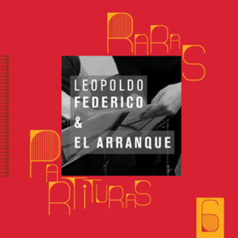 Raras Partituras 6: Leopoldo Federico & El Arranque