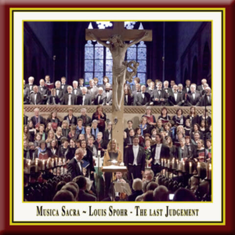 Louis Spohr - The Last Judgement / Die letzten Dinge (Original version of the Oratorio from 1826) - Musica Sacra