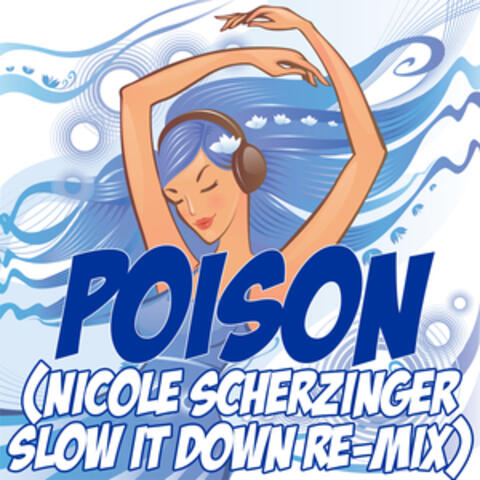 Poison (Nicole Scherzinger Slow It Down Re-Mix Tribute)