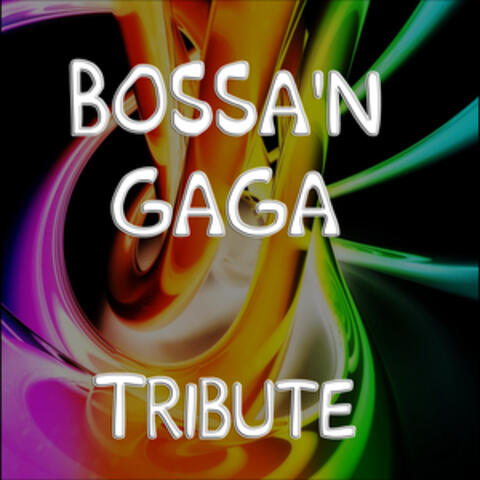 Bossa'n Gaga (A Tribute to Lady Gaga)