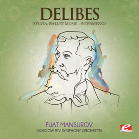 Delibes: Sylvia, Ballet Music – Intermezzo (Digitally Remastered)