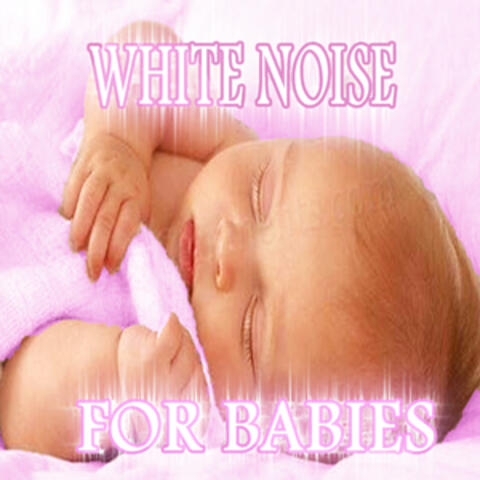 White Noise: White Noise for Babies Sleep