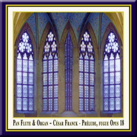 Franck: Prelude, Fugue et Variation, Op. 18 - Pan Flute & Organ