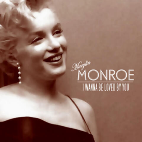 I wanna be loved by you