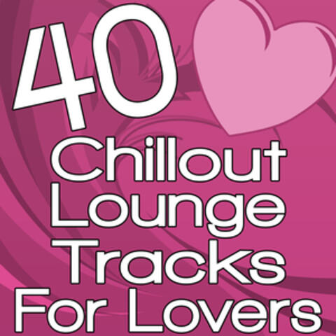 40 Chillout Lounge Tracks For Lovers