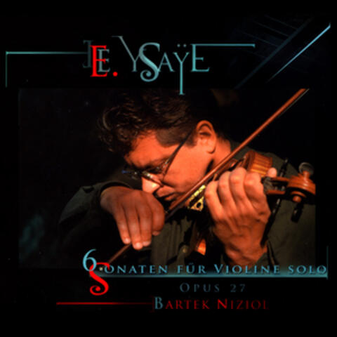 E. Ysaÿe: 6 Sonaten für Violine Solo Opus 27