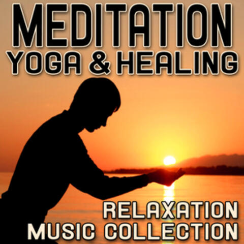 Meditation Yoga & Healing - Relaxation Music Collection