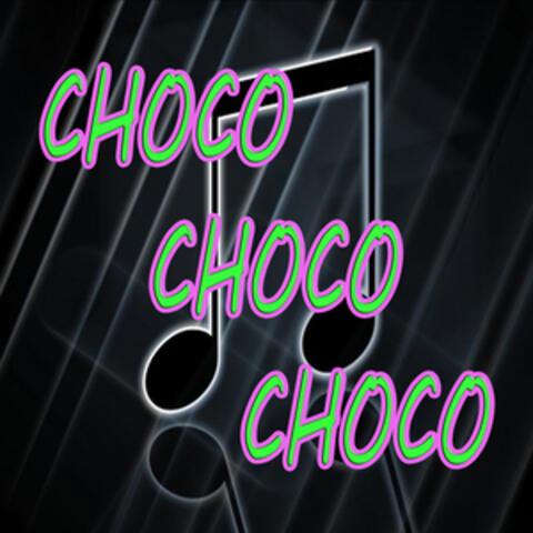 Choco choco choco