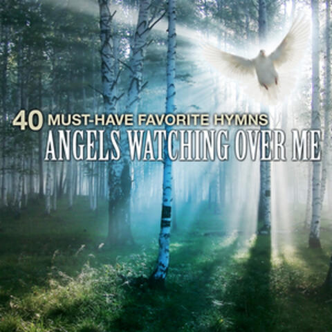 40 Must-Have Favorite Hymns: Angels Watching Over Me