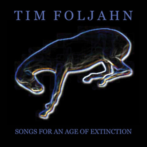 Songs for an Age of Extinction