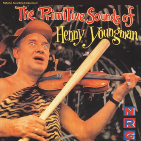 National Recording Corporation: The Primative Sounds of Henny Youngman