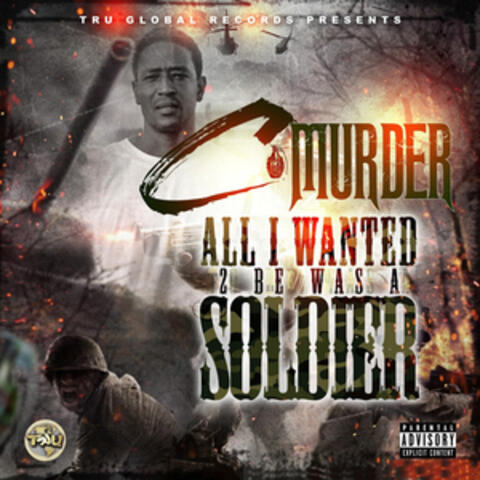 All I Wanted 2 Be a Soldier