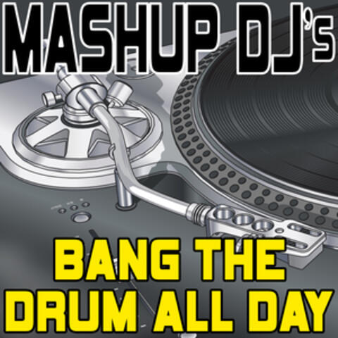 Bang The Drum All Day (Remix Tools For Mash-Ups)
