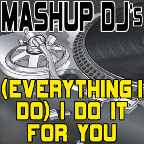 (Everything I Do) I Do It For You (Remix Tools For Mash-Ups)