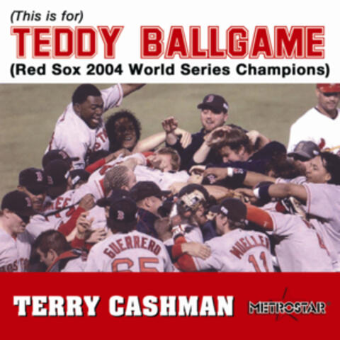 (This Is For) Teddy Ballgame (Red Sox 2004 World Series Champions)