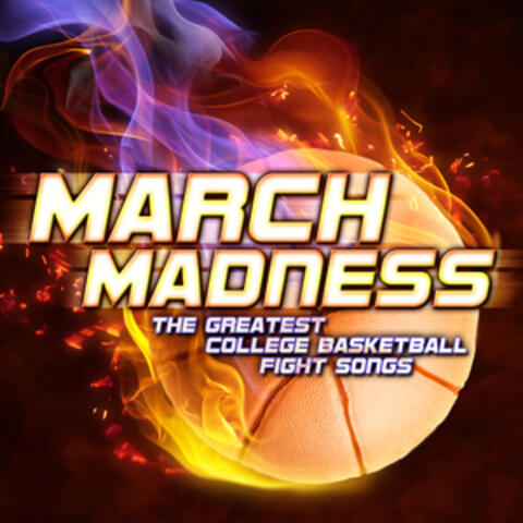 March Madness: The Greatest College Basketball Fight Songs