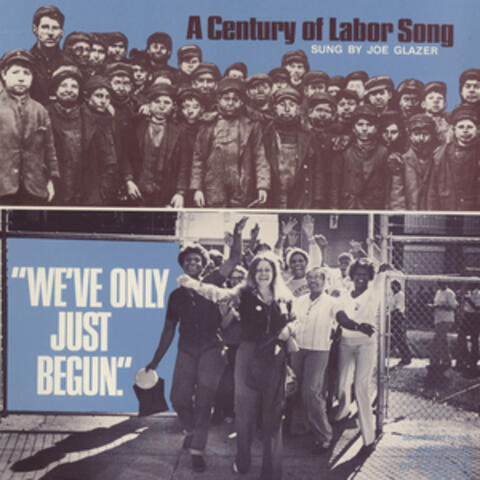 We've Only Just Begun: A Century of Labor Song