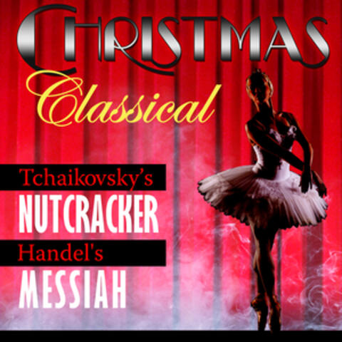 Christmas Classical - Tchaikovsky's Nutcracker & Handel's Messiah