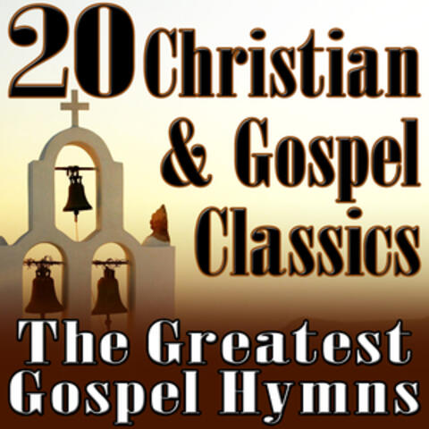 20 Christian & Gospel Classics (The Greatest Gospel Hymns)