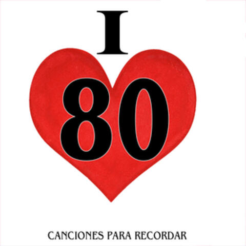 I Love 80. Canciones para Recordar