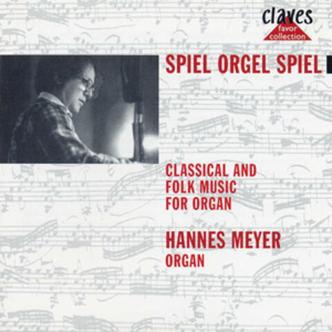 Spiel Orgel Spiel : Classical and Folk Music for Organ