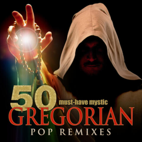 50 Must-Have Mystic Gregorian Pop Remixes