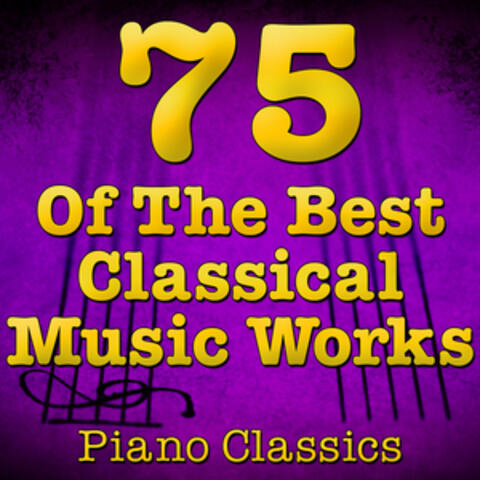 75 Of The Best Classical Music Works (Piano Classics)