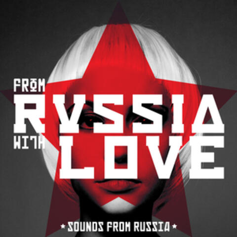 From Russia with Love - Sounds from Russia