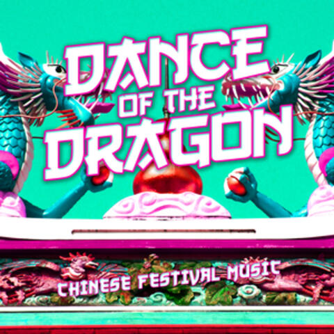 Dance of the Dragon - Chinese Festival Music