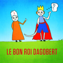 Le bon Roi Dagobert (A mis sa culotte à l'envers)