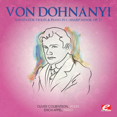 Von Dohnanyi: Sonata for Violin and Piano in C-Sharp Minor, Op. 21 (Digitally Remastered)