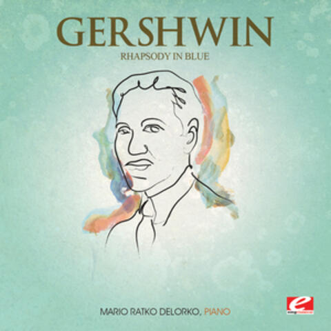 Gershwin: Rhapsody in Blue for Piano (Digitally Remastered)