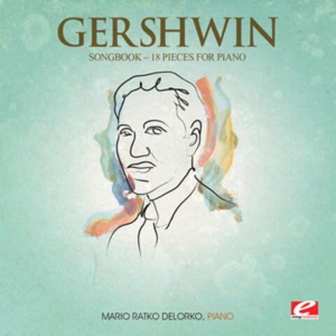 Gershwin: Songbook – 18 Pieces for Piano (Digitally Remastered)