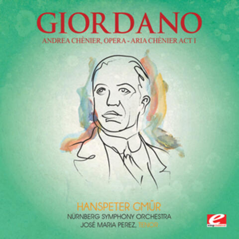 Giordano: Andrea Chènier, Opera - Aria Chènier Act I: "Un Di All'azzuro Spazio…" (Digitally Remastered)