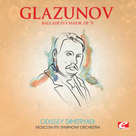 Glazunov: Ballade in F Major, Op. 78 (Digitally Remastered)