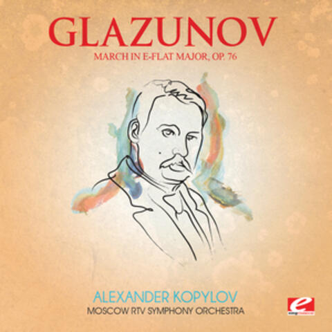 Glazunov: March in E-Flat Major, Op. 76 (Digitally Remastered)