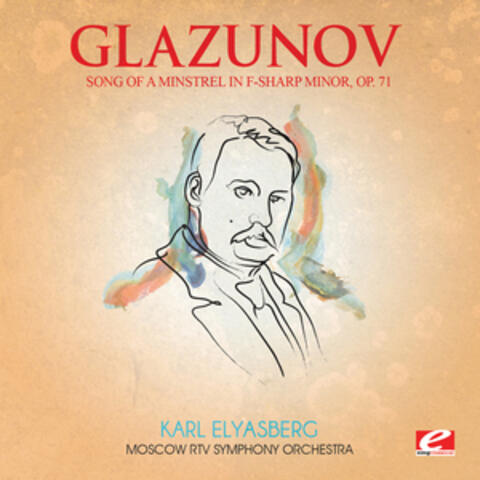 Glazunov: Song of a Minstrel in F-Sharp Minor, Op. 71 (Digitally Remastered)