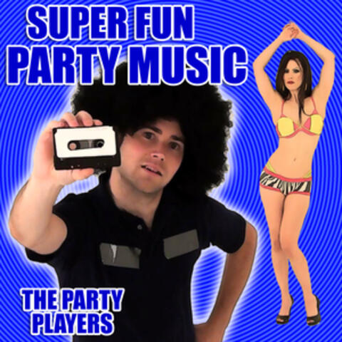 Super Fun Party Music