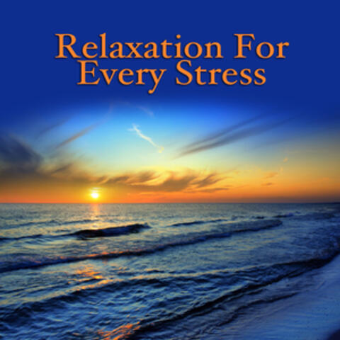 Relaxation For Every Stress