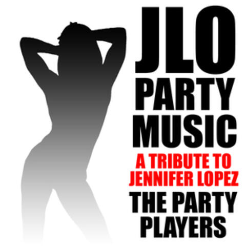 Jlo Party Music - A Tribute to Jennifer Lopez