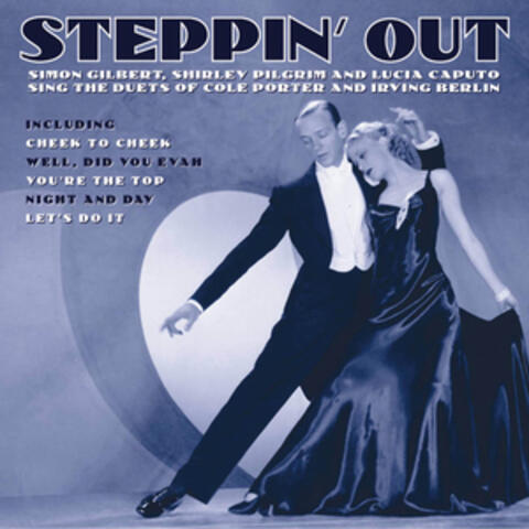 Steppin' Out - The Duets Of Cole Porter And Irving Berlin