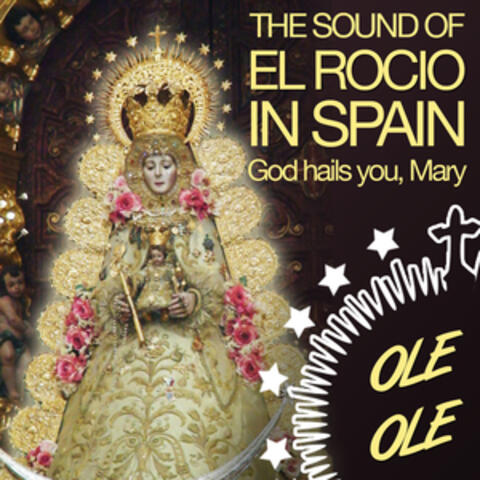 The Sound Of El Rocio In Spain. God Hails You, Mary