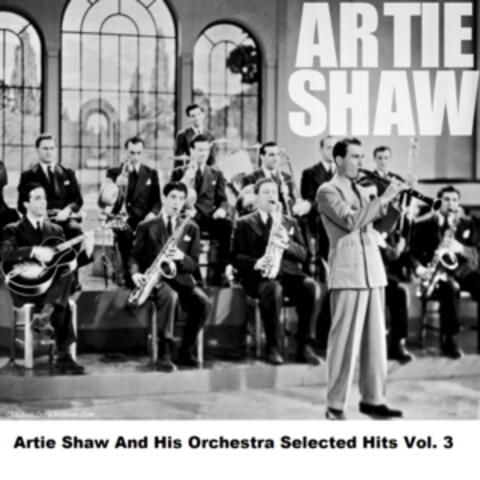 Artie Shaw And His Orchestra Selected Hits Vol. 3