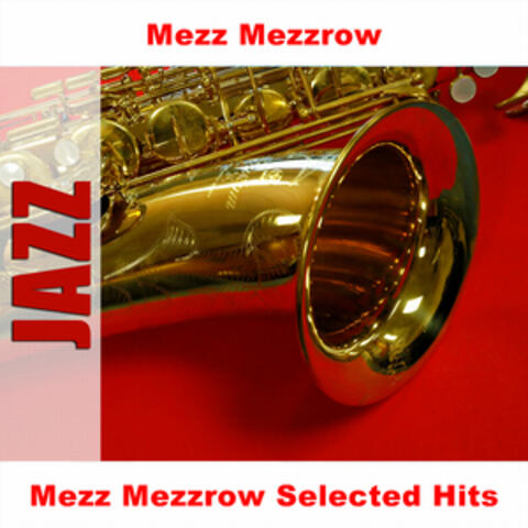 Mezz Mezzrow Selected Hits