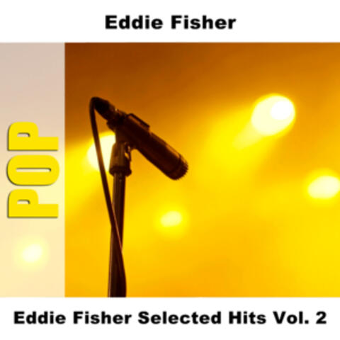 Eddie Fisher Selected Hits Vol. 2