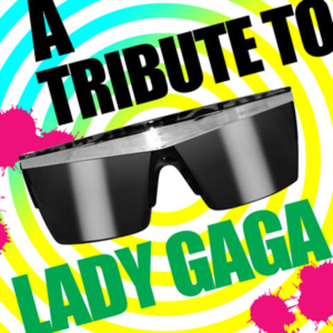 A Tribute To Lady GaGa
